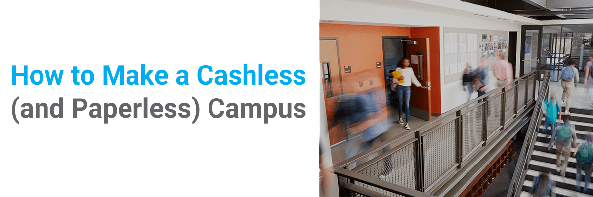 How to Make a Cashless (and Paperless) Campus